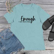 Load image into Gallery viewer, &quot;I Am More Than Enough&quot; Women&#39;s Relaxed T-Shirt
